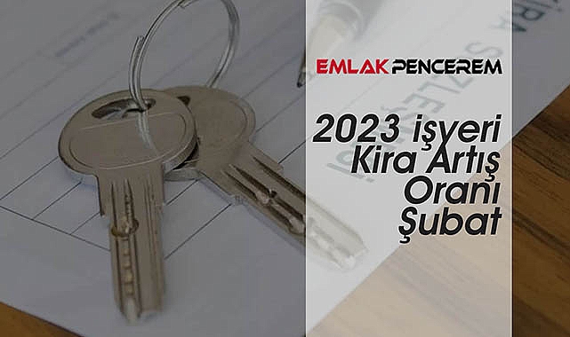 İşyeri kira artışı Şubat 2023'te ne kadar oldu? TÜFE artışı işyerleri kiralarına yüzde 72 üzerinde uygulanacak...