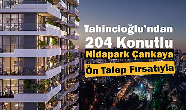 204 konutlu Nidapark Çankaya ön talep toplamaya başladı
