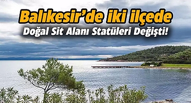 Balıkesir Erdek ve Ayvalık'ta 4 farklı doğal sit alanı kararı Resmi Gazete'de