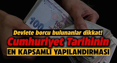 Devlete borcu olanlar dikkat! Tarihin en kapsamlı yapılandırma kanunu yürürlüğe girdi...