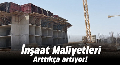 İnşaat maliyetlerinde artış yıllıkta yüzde 78 üzerinde