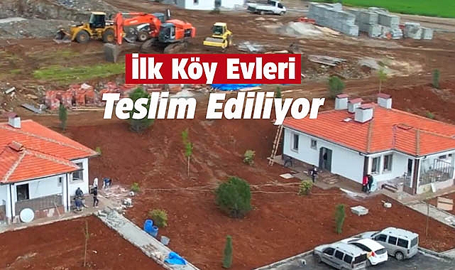 Deprem nedeniyle yıkılan ilk köy evleri teslim ediliyor
