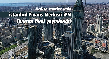 İstanbul Finans Merkezi (İFM) açılışı için hazırlanan video büyük ilgi gördü