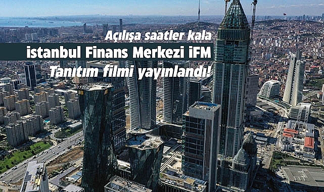 İstanbul Finans Merkezi (İFM) açılışı için hazırlanan video büyük ilgi gördü