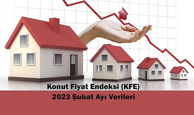 Konut Fiyat Endeksi Şubat verileri geldi