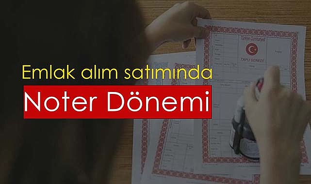 Gayrimenkul satışları Noter üzerinden yapılabilecek
