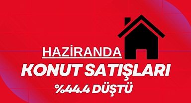 Konut satışları Haziranda yüzde 44.4 düştü