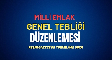 Milli Emlak Genel Tebliği'nde kritik düzenleme