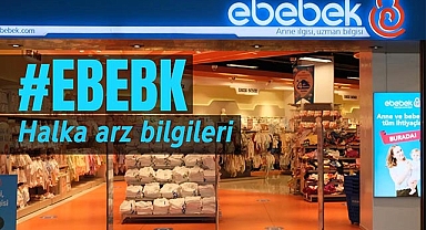 64 ilde, 220 mağazaya sahip ebebek halka arz bilgileri belli oldu! Hangi banka, kaç lot verir?
