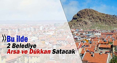 Bu ilde 2 belediye ihale ile arsa ve dükkan satışa çıkardı