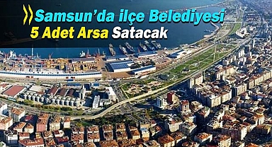 Bu ilde 5 adet imarlı arsa Belediye tarafından satışa çıkarıldı