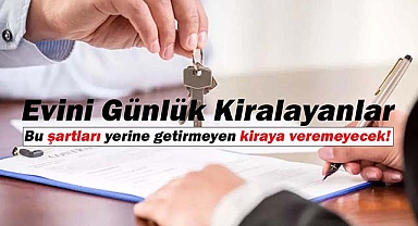 Günübirlik kiralık evler için flaş karar! Bu şartlar olmadan günlük kiraya verilemeyecek...