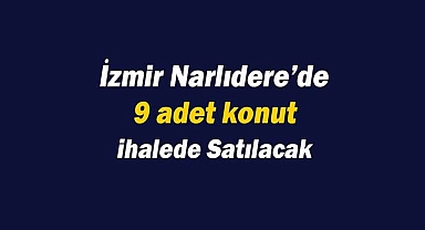 İzmir Narlıdere'de Belediye 9 konut satacak