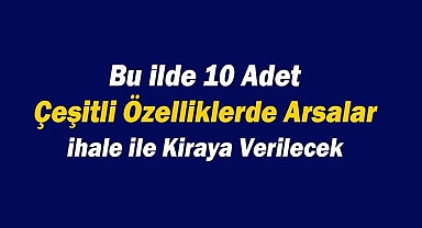 Konya'da 10 adet arsa ihalede kiraya verilecek