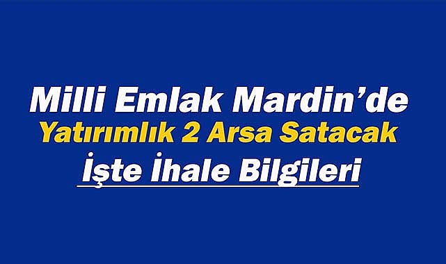 Milli Emlak o ilde konut imarlı yatırımlık arsa satacak