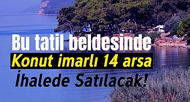 Muğla'da satılık arsa arayanlar için fırsat!14 arsa bu ilde ihale ile satılacak...