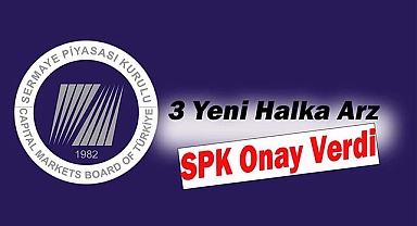 SPK, 2 enerji, 1 gıda şirketine halka arz onayı verdi
