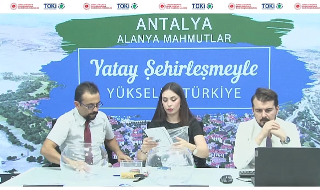 250 daireden oluşan TOKİ Alanya Mahmutlar hak sahipliği konut belirleme işlemi yapıldı