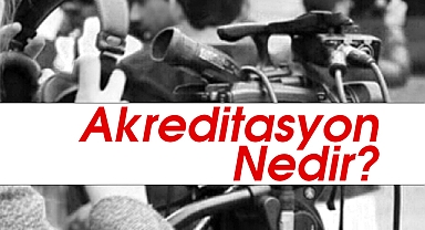 Basında akreditasyon yasağı nedir? Nasıl akredite olunur?
