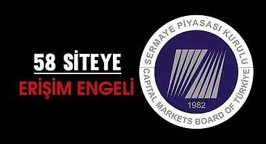SPK'dan 58 internet sitesi için erişim engeli