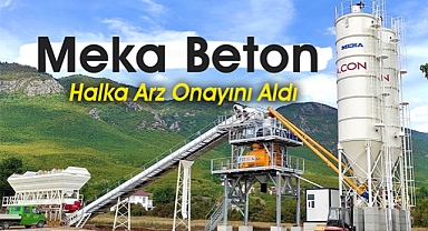 SPK, Meka Beton halka arz onayını verdi! İşte Meka Global hakkında bilinmesi gerekenler