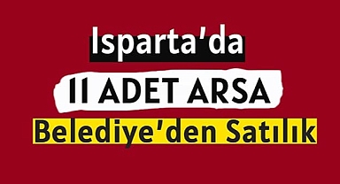Isparta'da 11 adet arsa satışı