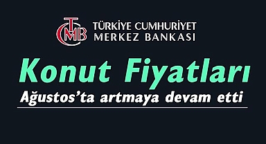 Konut fiyatları artmaya devam etti! Merkez Bankası konut fiyat endeksi son verileri