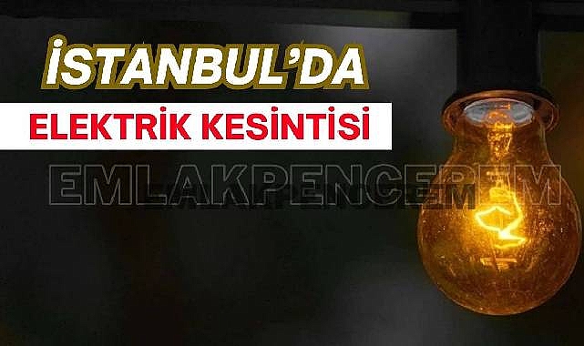 İstanbul'da bu 7 ilçede oturanlar dikkat! İstanbul'un bu 7 ilçesinde bugün büyük elektrik kesintisi olacak...