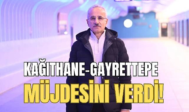 İstanbul Havalimanı Gayrettepe-Kağıthane metrosu müjdesini Bakan Uraloğlu verdi