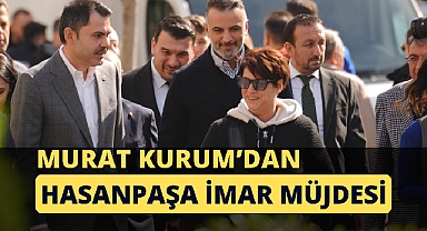 Kadıköy Hasanpaşa imar planlarına Murat Kurum eli değecek!