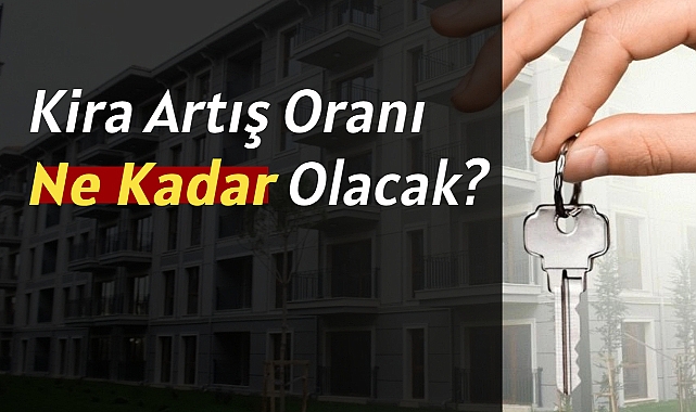 Kira artış oranı Haziran ayında yüzde kaç olacak? Meskenler için üst sınır yüzde 25 kalktı mı?
