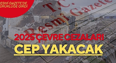 2025 Çevre cezaları cep yakacak