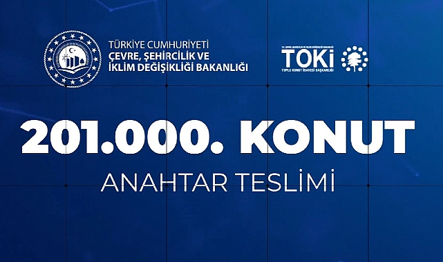 Depremzede vatandaşlara teslim edilecek TOKİ deprem konutları 201 bini aştı!