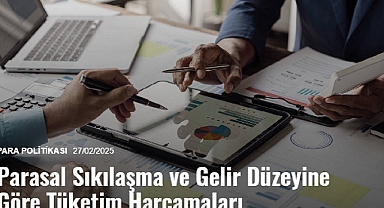TCMB açıkladı: Parasal Sıkılaşma ve Gelir Düzeyine Göre Tüketim Harcamaları