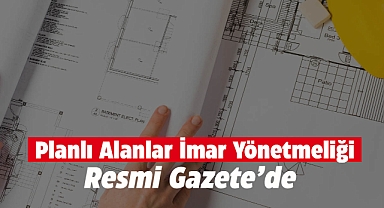 2025 Planlı Alanlar İmar Yönetmeliği değişikliği Resmi Gazete'de