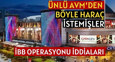 İBB içindeki haraç çarkı: Ünlü Capacity AVM sahiplerinden 5 milyon euro istenmiş, alınamayınca...