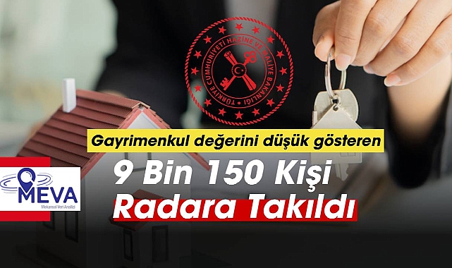 Gayrimenkul değerini düşük gösteren 9 bin 150 kişi MEVA radarına takıldı