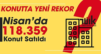 Konuta hücum! Konut satışları Nisan'da yeni rekor kırdı
