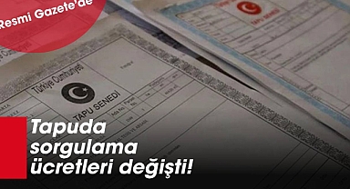 Tapu sorgulama ücretleri 2025 tarife cetveli Resmi Gazete'de