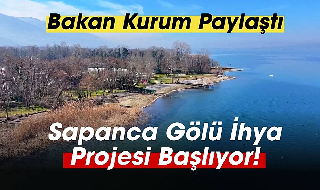 Bakan Kurum'dan Sapanca Gölü paylaşımı