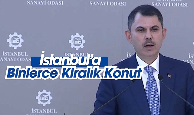 Bakan Kurum duyurdu: İstanbul'a binlerce kiralık konut geliyor!