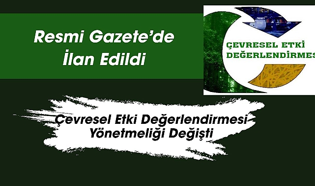 Çevresel Etki Değerlendirmesi Yönetmeliği Değişti