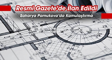 Sakarya Pamukova'da dönüşüm kamulaştırması