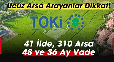 Vadeli arsa arayanlar dikkat! TOKİ 41 ilde 310 adet arsa satışa çıkardı