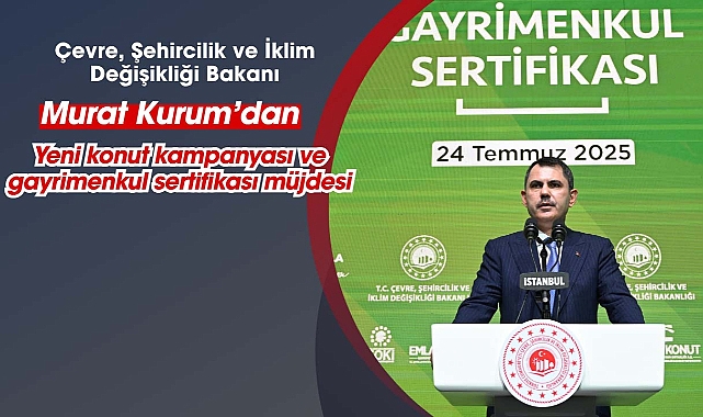 Murat Kurum'dan yeni konut kampanyası ve gayrimenkul sertifikası müjdesi