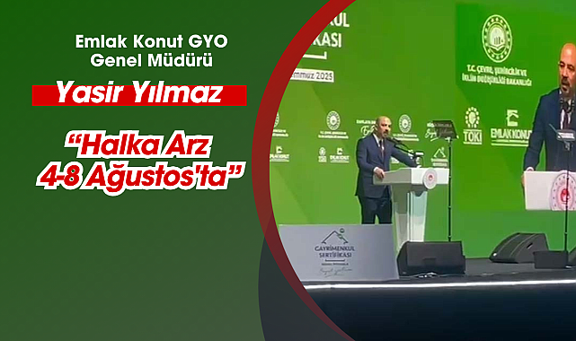 Yasir Yılmaz; Üç Modelle Gayrimenkul Sertifikası! Halka Arz 4-8 Ağustos Arasında