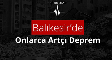 AFAD ve Kandilli son depremler listesi güncellendi! Balıkesir'de onlarca artçı deprem