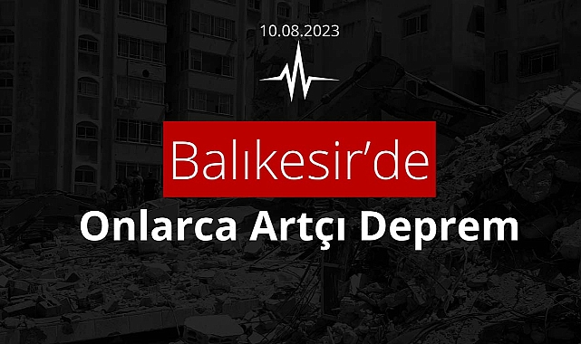 AFAD ve Kandilli son depremler listesi güncellendi! Balıkesir'de onlarca artçı deprem