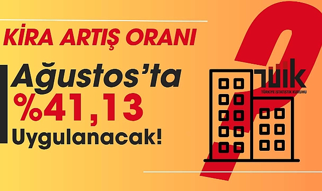 Ağustos ayı kira artış oranı net 41,13 olarak kira kontratlarına uygulanacak