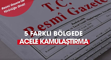 5 dev projenin yapımı için bu illerde kamulaştırma başlatıldı